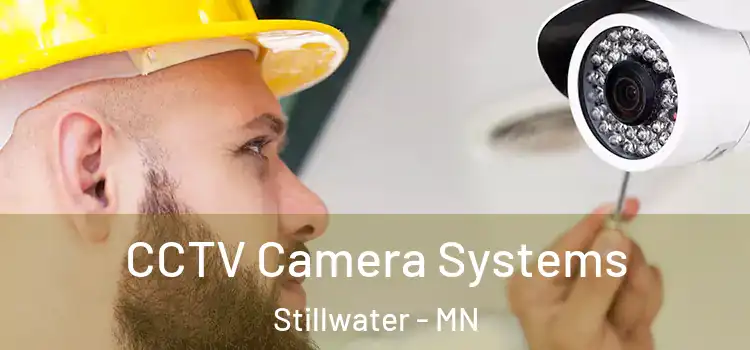 CCTV Camera Systems Stillwater - MN