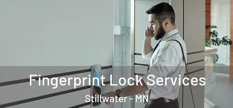 Fingerprint Lock Services Stillwater - MN