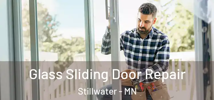 Glass Sliding Door Repair Stillwater - MN