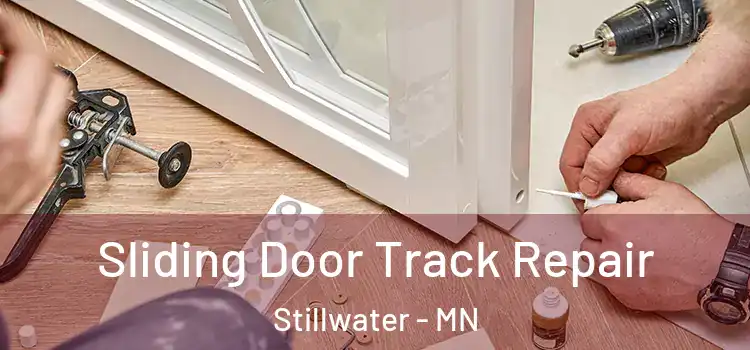 Sliding Door Track Repair Stillwater - MN
